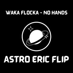 Waka Flocka Flame - No Hands (Astro Eric Flip)