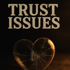 🎵Trust Issues