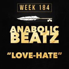 Anabolic Beatz - Love Hate (Week 184)