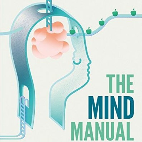 Access PDF EBOOK EPUB KINDLE The Mind Manual: Mindapples 5 a Day for a Happy, Healthy Mind (Dr Alex