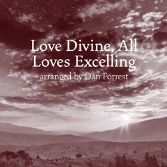 Love Divine, All Loves Excelling (arr. Dan Forrest)