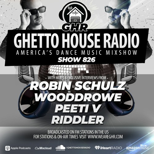 GHR - Show 826- Robin Schulz, Wooddrowe, Riddler, Peeti V