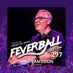 Feverball Radio Show 297 with Ladies On Mars + Mike Van Loon