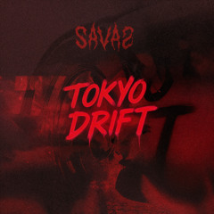 SAVAS - TOKYO DRIFT