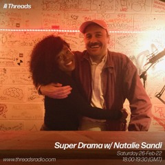 Super Drama w/ Natalie Sandi - 26-Feb-22