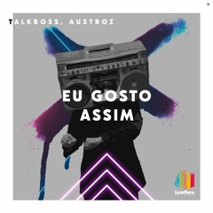 Talkboss, Austroz - Eu Gosto Assim (Extended Mix)