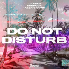 Vaance & Deerock - Do Not Disturb (ft. Alexis Donn)