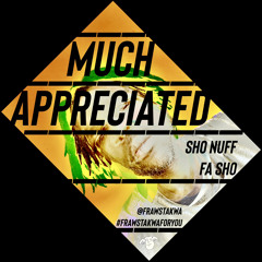 much appreciated (sho nuff fa sho)…