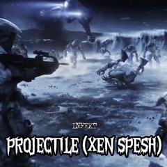 INFEKT - PROJECTILE (XEN SPESH)