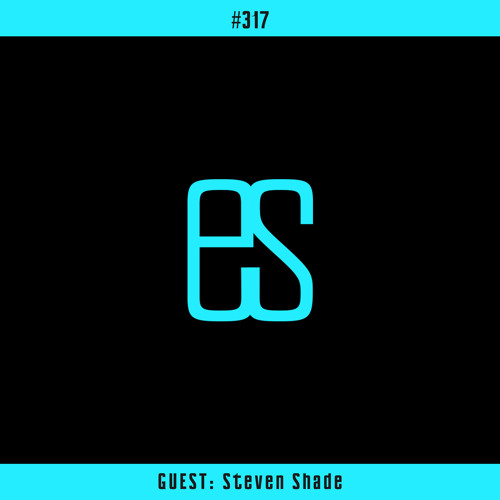 ES317 with Steven Shade