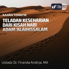 Teladan Keseharian Dari Kisah Nabi Adam 'Alaihissalam - Ustadz Dr. Firanda Andirja M.A