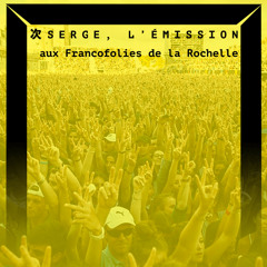 Serge, l'émission en direct des Francofolies de La Rochelle