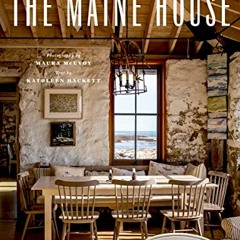 [ACCESS] EBOOK 📍 The Maine House: Summer and After by  Maura McEvoy,Basha Burwell,Ka