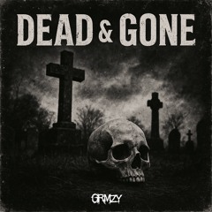 DEAD & GONE (GRMZY REMIX)