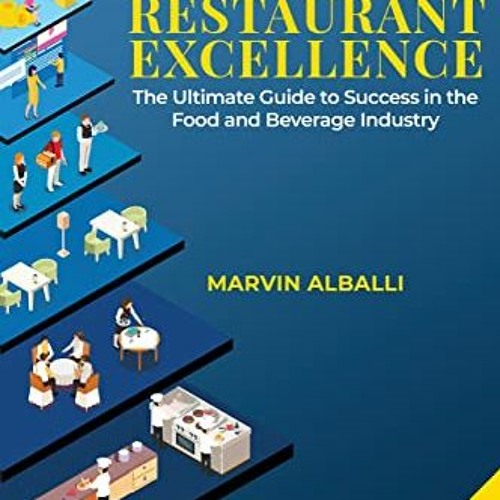 [FREE] EPUB 💕 Restaurant Excellence: The Ultimate Guide to Success in the Food and B