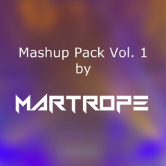 Mashup Pack VOL. 1 by Martrope