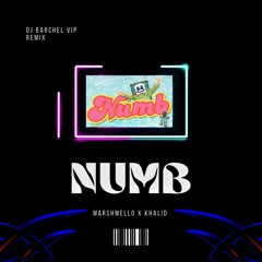 Marshmello X Khalid - Numb (DJ Barchel Vip Remix)