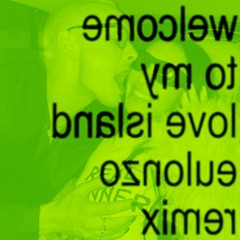 Welcome To My Love Island (Eulonzo Mix)