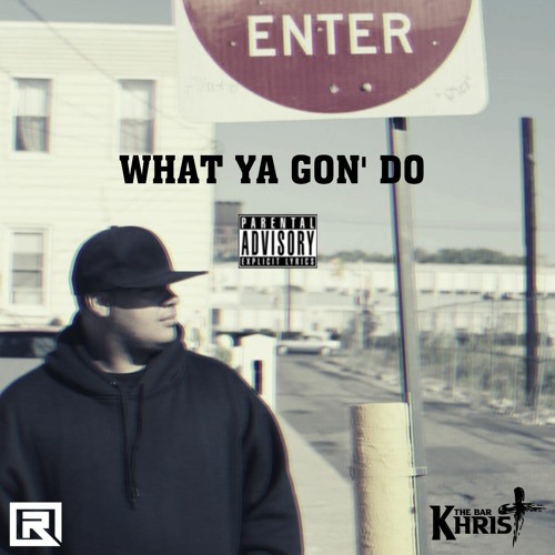 What Ya Gon' Do