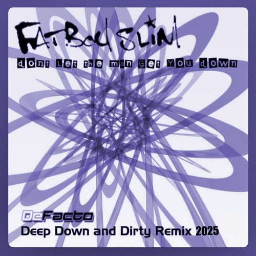 Dont't Let The Man Get You Down / Fatboy Slim (Defacto 2025 Remaster)