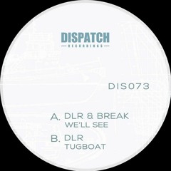 DLR - Tugboat - Dispatch Recordings 073 [Re-press / Re-release] - OUT NOW