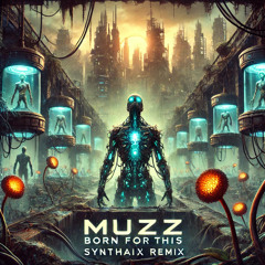 MUZZ - Born For This (Synthaix Remix) (Buy - FREE DOWNLOAD)