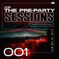 The Pre-Party Sessions #001 (Live In The Mix) | Tribal, Afro & Soulful House