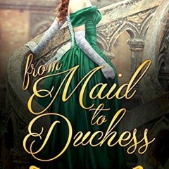 Audiobook [PDF] From Maid to Duchess BY Regina James
