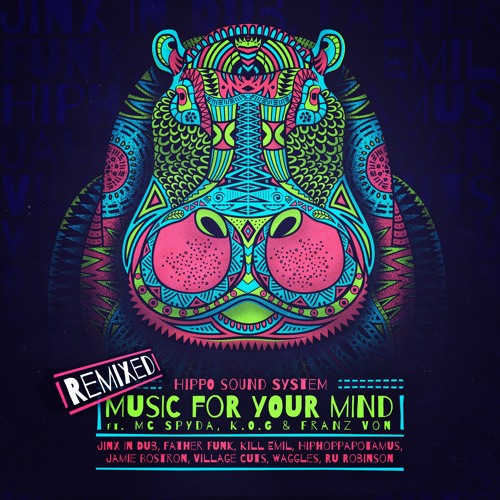 Download Hippo Sound System - Music For Your Mind: [Remixed] mp3