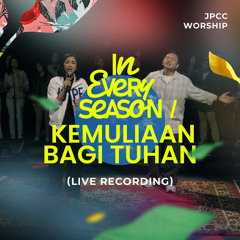 In Every Season / Kemuliaan Bagi Tuhan (Live)