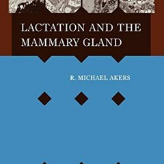 FREE EPUB 📙 Lactation and the Mammary Gland by  R. Michael Akers PDF EBOOK EPUB KIND