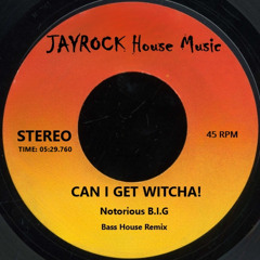 Can I Get Witcha, Notorious B.I.G. (JAYROCK Remastered Bass House Remix)