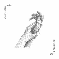 SEA - when you kiss my lips(feat. BLCK FLWR)
