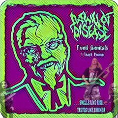 Dawn Of Disease - Fried Genitals [Re-Mastered]