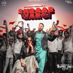 SHRAAB WARGI - DILPREET DHILLON FT. GURLEZ AKHTAR