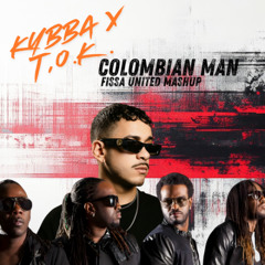 KYBBA X T.O.K. - COLOMBIAN MAN (FISSA UNITED MASHUP)