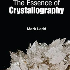 [GET] EPUB 📘 Essence Of Crystallography, The (Essential Textbooks In Chemistry Book