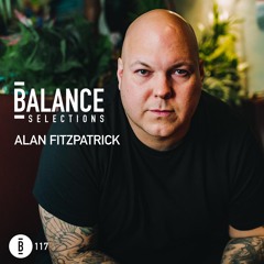 Balance Selections 117: Alan Fitzpatrick