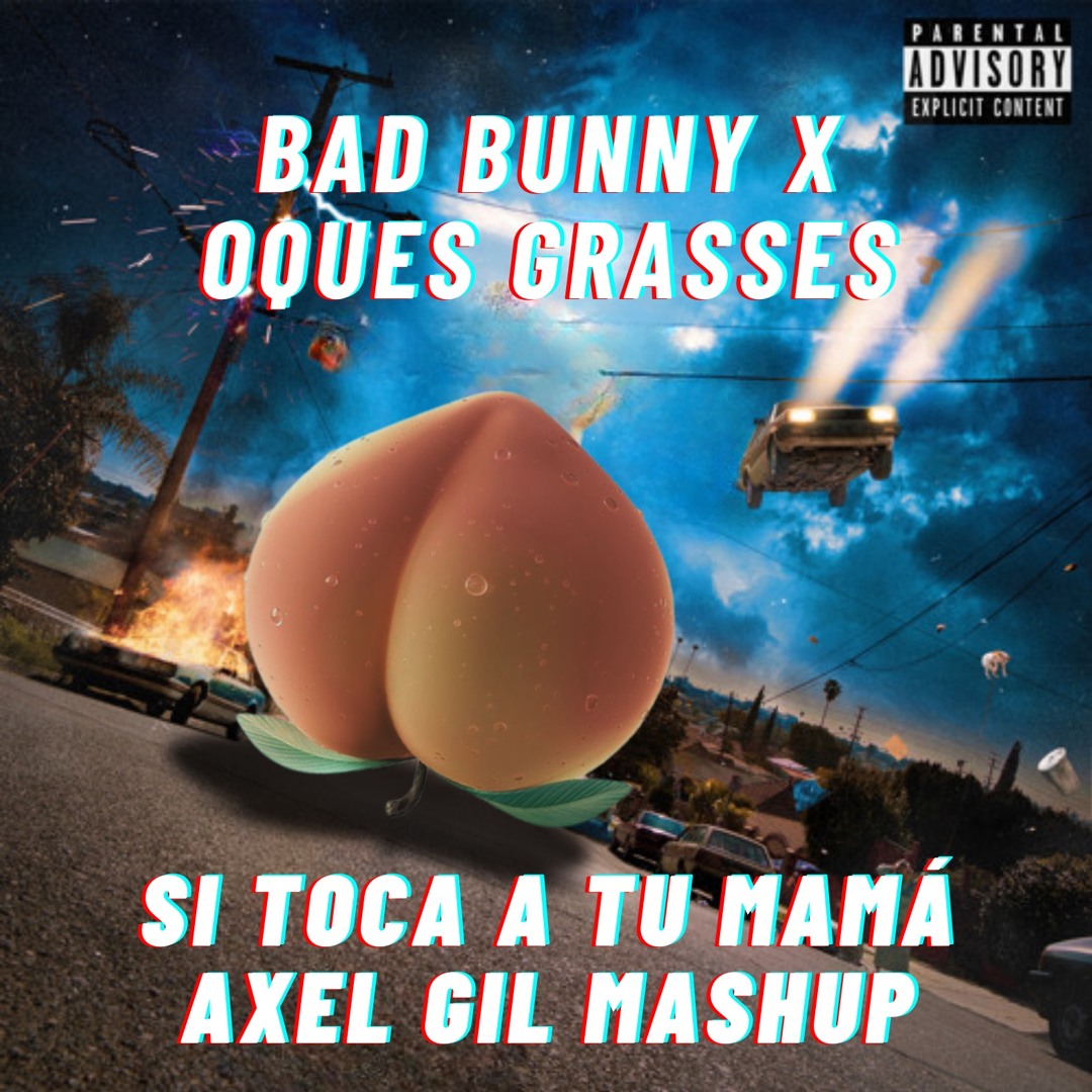 Stream Bad Bunny X Oques Grasses - Si Toca A Tu Mamá (Axel Gil Mashup ...