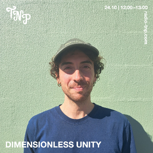Dimensionless Unity @ Radio TNP 24.10.25