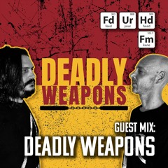 Feed Your Head Guest Mix: Deadly Weapons