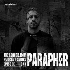 COLORBLIND PODCAST SERIES — 013 PARAPHER
