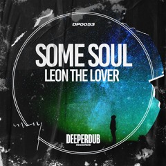 Leon The Lover - Some Soul (Original Mix) [deeperdub]