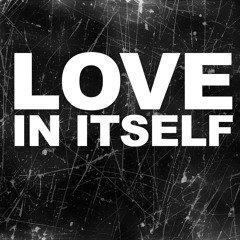 Love in itself