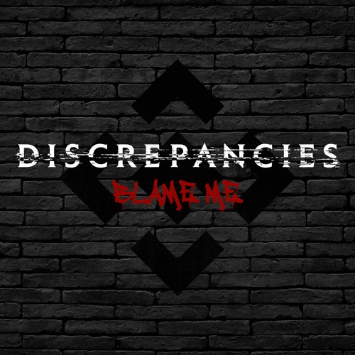 Discrepancies - Blame Me