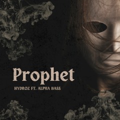 Hydroz x Alpha Bass - Prophet (Original Mix)