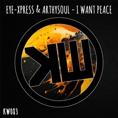 KW083: Eye-Xpress & Arthysoul - I want Peace (Original Mix) **Snippet