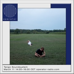 Tango Soundsystem @ Operator Radio - 11th March 2021