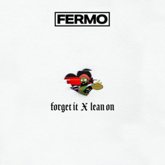 Forget It x Lean On (Fermo Edit)