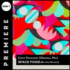 PREMIERE : Space Food - Circe Paradigm (Original Mix) [Buttress Records]